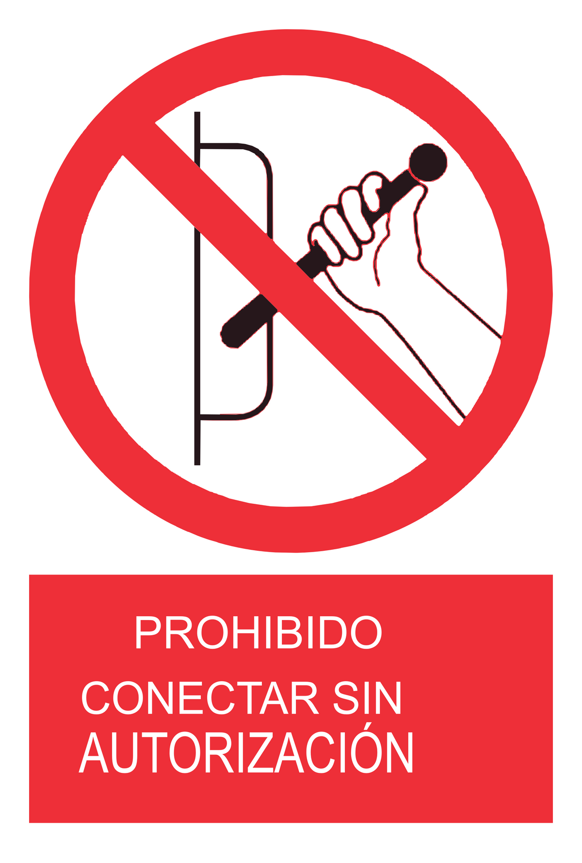 Señal de seguridad: prohibido conectar sin autorización — con texto